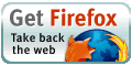 Firefox....The free Browser that is a cut above all the rest....An Open Source Project. Download your free copy today. Right Now. Compliments tried and tested by Bizboro.com